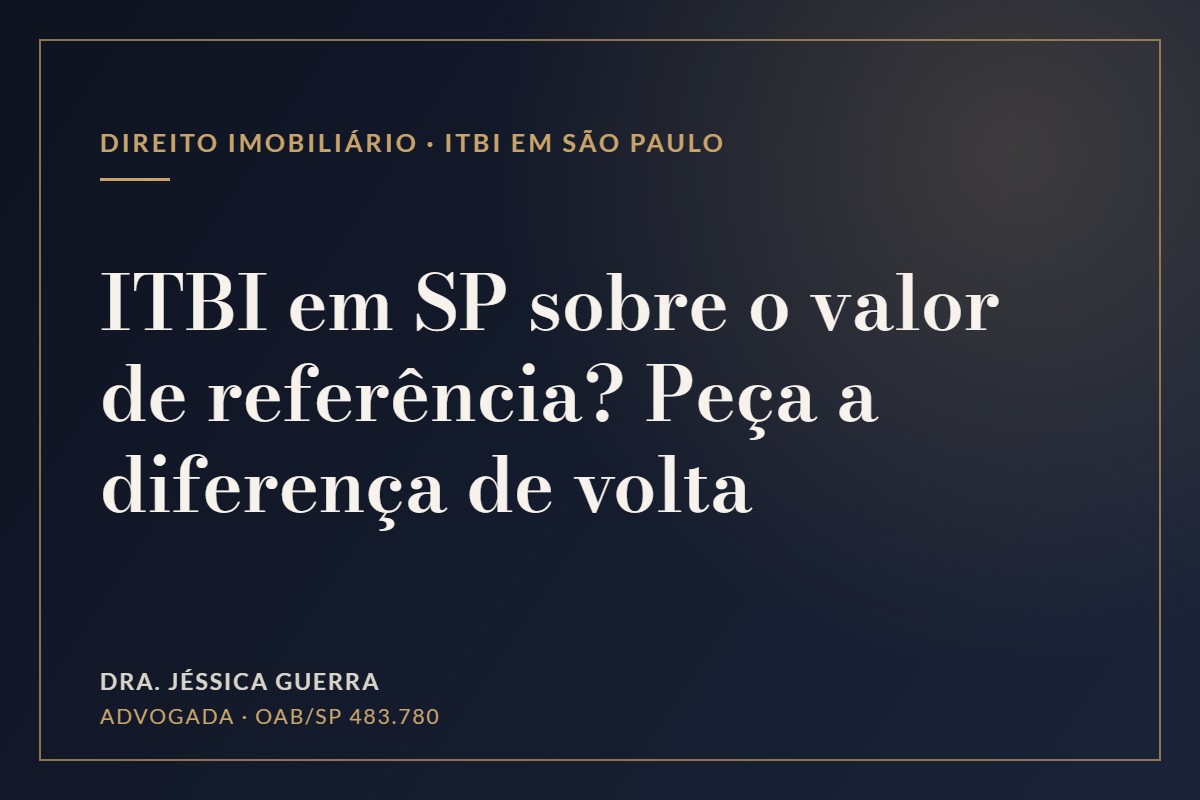 ITBI em São Paulo cobrado sobre o valor venal de referência? Você pode pedir a diferença de volta